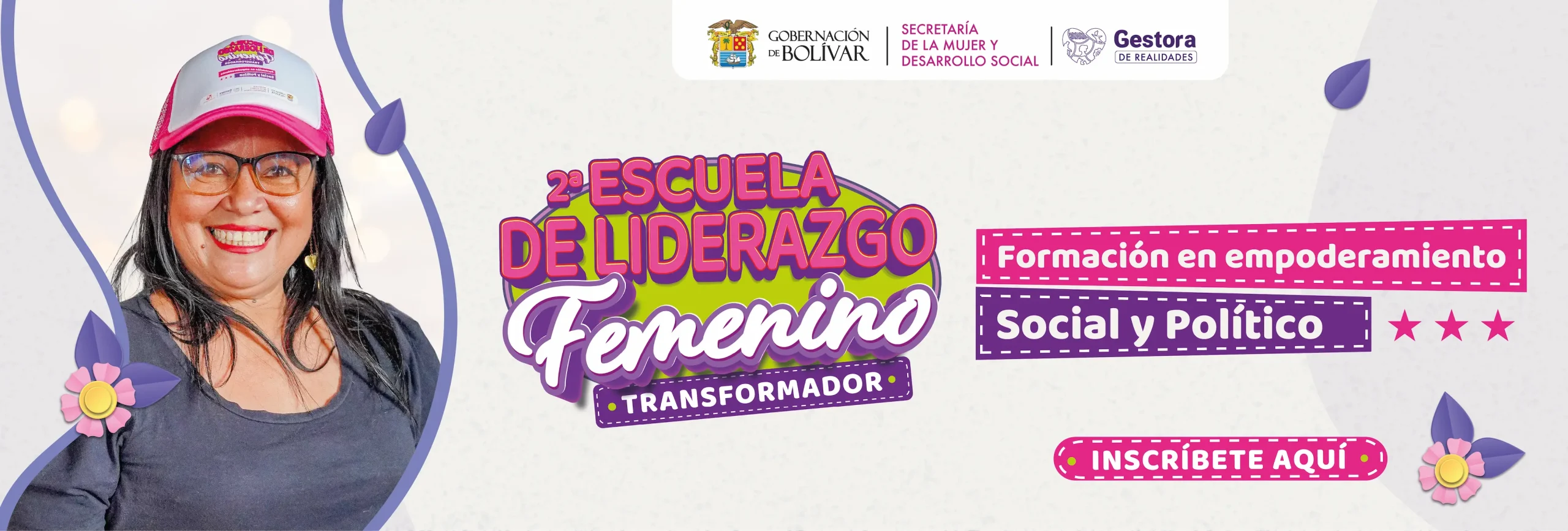 SEGUNDA ESCUELA DE LIDERAZGO Femenino Transformador Formación en empoderamiento Social y Político INSCRÍBETE AQUÍ